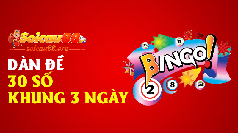 Dàn đề 30 số khung 3 ngày – nuôi cả lũ, ăn cả bầy, lời không đếm xuể!